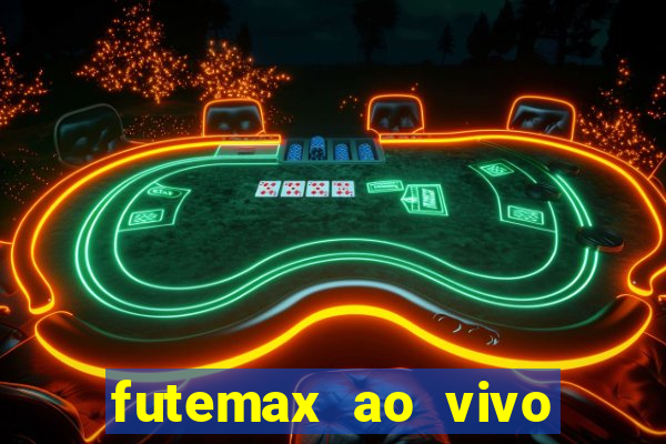 futemax ao vivo futebol ao vivo